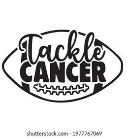 tackle cancer logo inspirational positive quotes, motivational, typography, lettering design