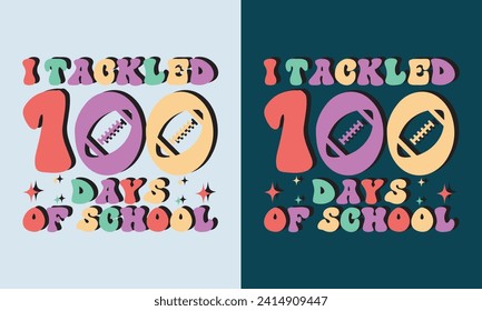 I Tackled 100 Days Of school Retro Design,100 days of school groovy font style Design,100th days Retro Design,100 Days Of School Quote, groovy font style Design,vector,eps file