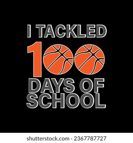 I tackled 100 days of school, 100 days school t shirt.