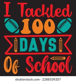 I Tackled 100 Days Of School T-shirt Design Vector File