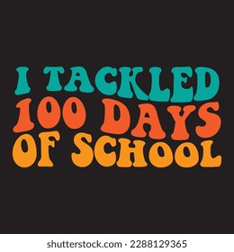 I Tackled 100 Days Of School T-shirt Design Vector File