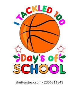  I Tackled 100 days of school. 100 days school T-shirt design.