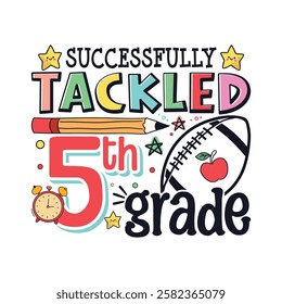 Tackled 5th grade school life football, School life colorful designs