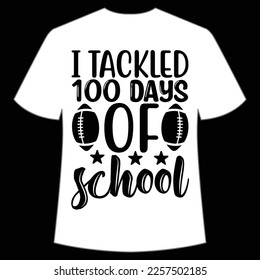 I tackled days of school t-shirt Happy back to school day shirt print template, typography design for kindergarten pre k preschool, last and first day of school