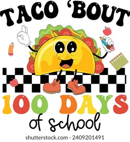 Taco 'Bout 100 Days Of School Groovy, Taco character. School, back to school