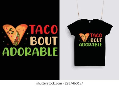 Taco bout adorable  t shirt design .