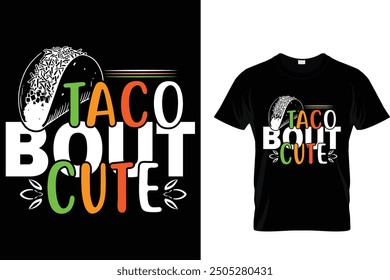 Taco bout cute - Tacos T-shirt Design 