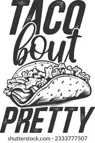 Taco Bout Pretty - Taco Lover