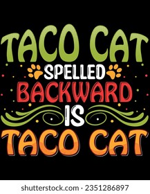 Taco cat spelled backward is taco cat t-shirt design