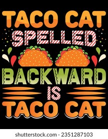 Taco cat spelled backward is taco cat t-shirt design