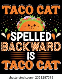 Taco cat spelled backward is taco cat t-shirt design