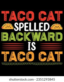 Taco cat spelled backward is taco cat t-shirt design