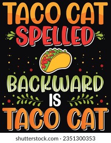 Taco cat spelled backward is taco cat t-shirt design