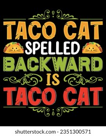 Taco cat spelled backward is taco cat t-shirt design