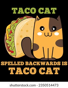 Taco cat spelled backwards is taco cat t-shirt design