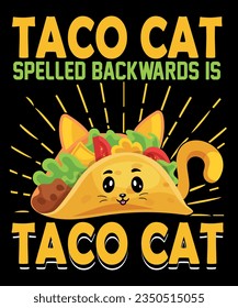 Taco cat spelled backwards is taco cat t-shirt design