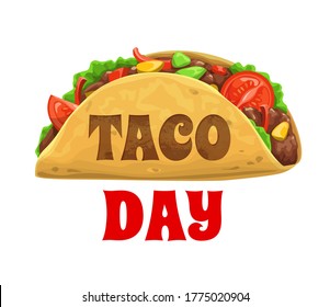 Taco day, national Mexican celebration holiday, vector Mexico food icon. Dia del Taco celebration day October 4 in America and March 31 in Mexico, traditional Latin American taco fast food menu