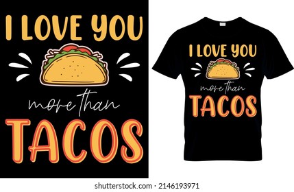 Taco Lover T-shirt Design, Mexican food, fast food, taco t-shirt print With colorful illustration, Funny Tacos decorative elements.