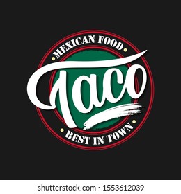 Taco - Mexican food label. Vector illustration with hand drawn bold lettering typography isolated on black background. Logo design template for restaurant or bar menu. Traditional food trend