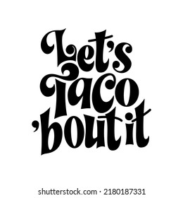 Taco phrase typography design. Funny quote hand drawn lettering. Food truck event stickers. Vector illustration