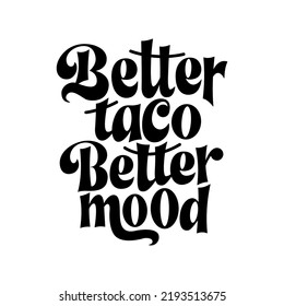 Taco phrase typography design. Funny quote hand drawn lettering. Food truck event stickers. Vector illustration.