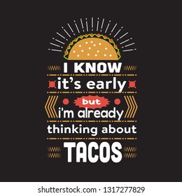 Taco Quote. I know it's early but I'm already thinking about tacos.