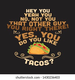 Taco Quote and Saying. Do you like tacos