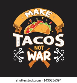 Taco Quote and Saying. Make tacos not war