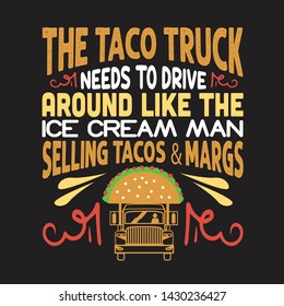 Taco Quote and Saying. The tacos truck needs to drive