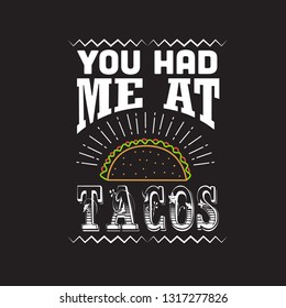 Taco Quote. You had me at Tacos