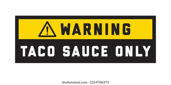 Taco Sauce Only, Taco Sauce Only Text, Funny Sticker, Camping Car Decal, Overland Sticker, Vector Illustration Background