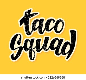 Taco Squad Hand Lettering Text On Yellow Background. Good For T-shirt Design. Hand Drawn. Vector Illustration.