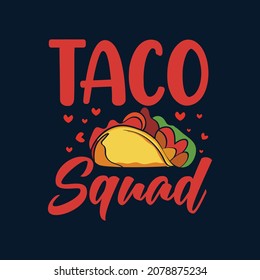 Taco squad typography tacos quotes design for tshirt 