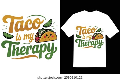 Taco t-shirt design. Taco is my Therapy graphic design, t-shirt design,vector.