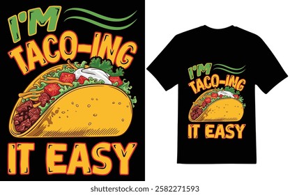 Taco t-shirt design. I am taco-ing it easy graphic design. t-shirt design.