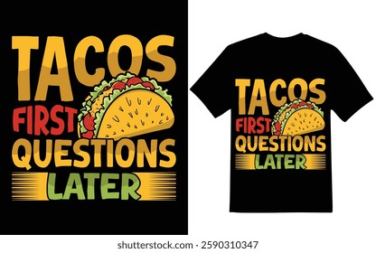 Taco t-shirt design. Tacos first questions later graphic design. t-shirt design.