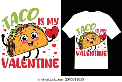 Taco t-shirt design.Taco is my valentine graphic design. t-shirt design.