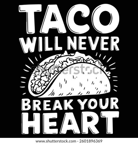 TACO WILL NEVER BREAK graphic design for Taco lovers