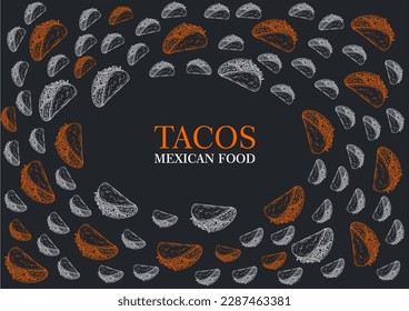 Tacos background hand drawn illustration on a black board. Mexican cuisine frame. Fast food menu design elements. frames. mexican food. illustration. Mexican cuisine frame. Fast food menu design.