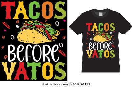 Tacos before vatos Mexican festival Typography T- shirt design unique vector template. Mexican food, fast food, taco t-shirt  With decorative elements. This t -shirt design ready for any print item.