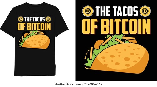 The Tacos Of Bitcoin Cryptocurrency Design For T-shirt