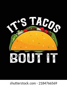 It's Tacos Bout it T-shirt design for Tacos lover