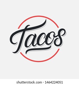 Tacos hand written lettering logo, label, badge, sigm, emblem for mexican restaurant menu, cafe badge. Modern calligraphy. Vector illustration.