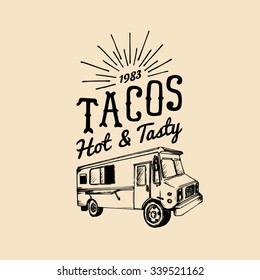 Tacos, Hot and Tasty logo. Vector vintage mexican food truck icon. Retro hand drawn hipster street snack car illustration.