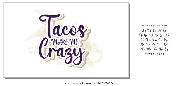 Tacos make me crazy. Vector illustration. Promotion sign graphic ptint. Traditional mexican cuisine.  Hand drawn black text isolated on white background.