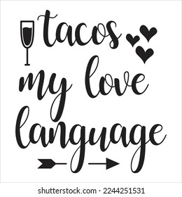 Tacos My Love Language, Happy valentine's day shirt Design Print Template Gift For Valentine's