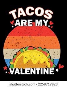 Tacos Are My Valentine, happy valentine shirt print template, happy valentine SVG, happy valentines day, happy valentines day 2023, svg