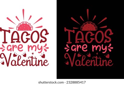 Tacos Are My Valentine Svg , Lover Svg