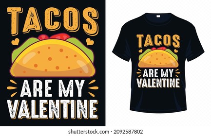 Tacos are My Valentine – Valentine T-shirt Design Vector. Good for Clothes, Greeting Card, Poster, Tote Bag and Mug Design.