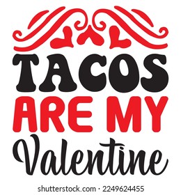 Tacos Are My Valentine T-Shirt Design Vector File